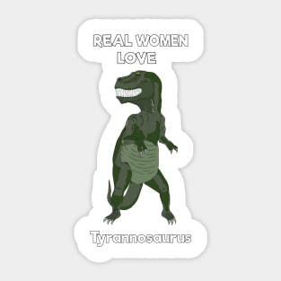 Real women love tyrannosaurus Sticker